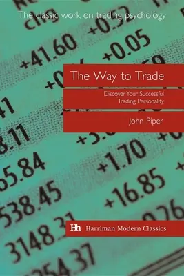 Cesta k obchodu: Objavte svoju úspešnú obchodnú osobnosť - The Way to Trade: Discover Your Successful Trading Personality