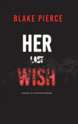 Jej posledné želanie (Rachel Gift FBI Suspense Thriller-Kniha 1) - Her Last Wish (A Rachel Gift FBI Suspense Thriller-Book 1)
