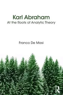 Karl Abraham - Pri koreňoch analytickej teórie - Karl Abraham - At the Roots of Analytic Theory