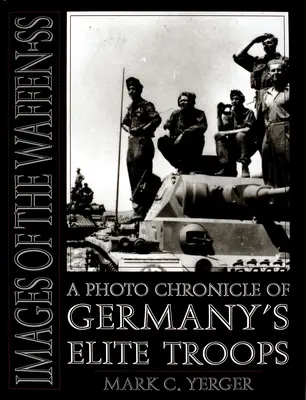 Obrázky Waffen-SS: Fotografická kronika elitných jednotiek Nemecka - Images of the Waffen-SS: A Photo Chronicle of Germany's Elite Troops