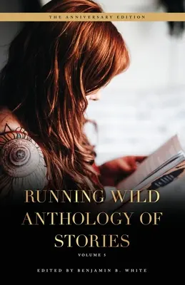 Running Wild Antológia príbehov: 5. zväzok - Running Wild Anthology of Stories: Volume 5