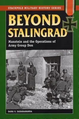 Za Stalingradom: Manstein a operácie skupiny armád Don - Beyond Stalingrad: Manstein and the Operations of Army Group Don