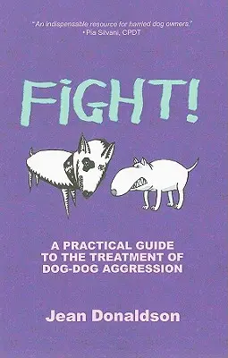 Bojuj! Praktický sprievodca liečbou agresie medzi psami - Fight!: A Practical Guide to the Treatment of Dog-Dog Aggression