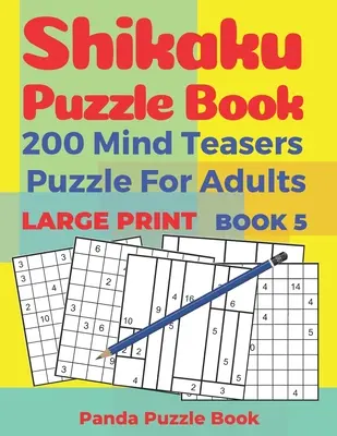 Shikaku Puzzle Book - 200 Mind Teasers Puzzle For Adults - Large Print - Book 5: logické hry pre dospelých - kniha mozgových hier pre dospelých - Shikaku Puzzle Book - 200 Mind Teasers Puzzle For Adults - Large Print - Book 5: logic games for adults - brain games book for adults