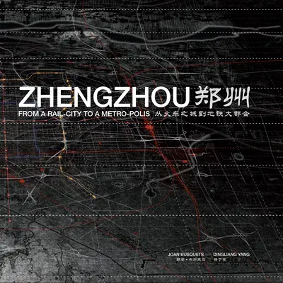 Čeng-čou: Od mesta železníc k metropolisu - Zhengzhou: From Rail-City to Metro-Polis