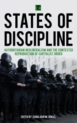 Štáty disciplíny: Autoritársky neoliberalizmus a sporná reprodukcia kapitalistického poriadku - States of Discipline: Authoritarian Neoliberalism and the Contested Reproduction of Capitalist Order