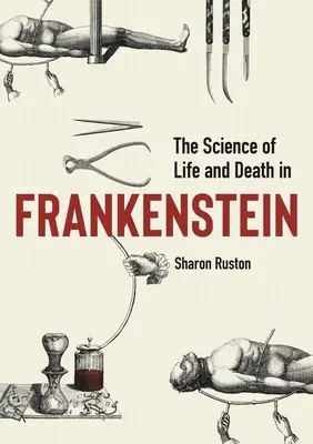 Veda o živote a smrti vo Frankensteinovi - The Science of Life and Death in Frankenstein