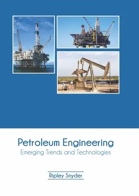 Ropné inžinierstvo: Nové trendy a technológie - Petroleum Engineering: Emerging Trends and Technologies