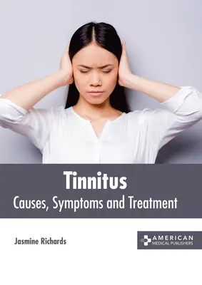 Tinnitus: Príčiny, príznaky a liečba - Tinnitus: Causes, Symptoms and Treatment