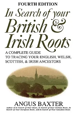 Pri hľadaní svojich britských a írskych koreňov. Štvrté vydanie - In Search of Your British & Irish Roots. Fourth Edition