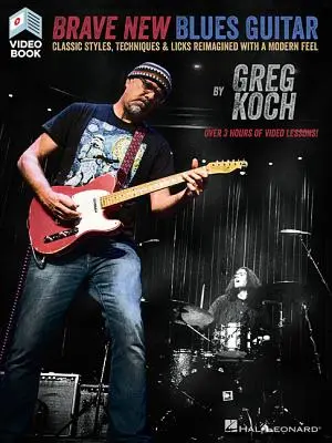 Brave New Blues Guitar: Klasické štýly, techniky a liky prepracované do modernej podoby - Brave New Blues Guitar: Classic Styles, Techniques & Licks Reimagined with a Modern Feel