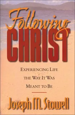 Nasledovanie Krista: Zažívanie života tak, ako má byť. - Following Christ: Experiencing Life the Way It Was Meant to Be