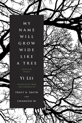 Moje meno bude rásť do šírky ako strom: Vybrané básne - My Name Will Grow Wide Like a Tree: Selected Poems