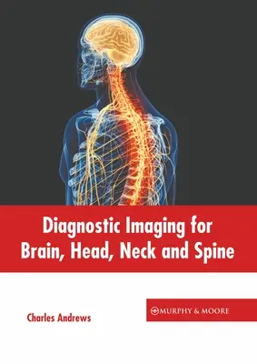 Diagnostické zobrazovanie mozgu, hlavy, krku a chrbtice - Diagnostic Imaging for Brain, Head, Neck and Spine