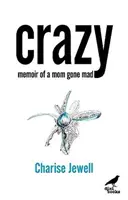 Blázon - Spomienky šialenej mamy - Crazy - Memoir of a Mom Gone Mad
