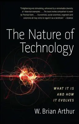 Povaha technológie: Čo je to technológia a ako sa vyvíja? - The Nature of Technology: What It Is and How It Evolves