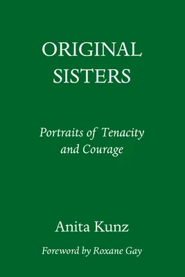 Pôvodné sestry: Portréty húževnatosti a odvahy - Original Sisters: Portraits of Tenacity and Courage