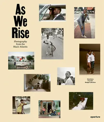 As We Rise: Photography from the Black Atlantic (Ako vstávame: fotografie z čierneho Atlantiku): Výber zo zbierky Wedge - As We Rise: Photography from the Black Atlantic: Selections from the Wedge Collection
