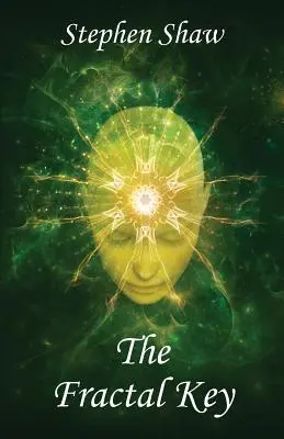 Fraktálny kľúč: Šamanské cesty, duchovné entheogény a psychedelické liečenie - The Fractal Key: Shamanic Journeys, Spiritual Entheogens and Psychedelic Healing