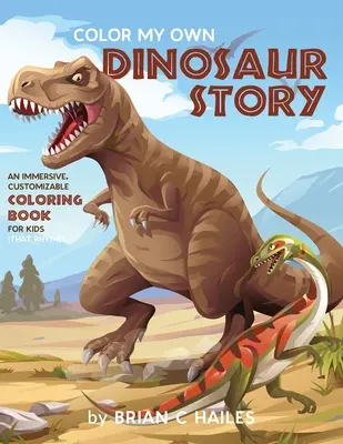 Vyfarbi môj vlastný príbeh o dinosauroch: Omaľovánky pre deti (That Rhymes!) - Color My Own Dinosaur Story: An Immersive, Customizable Coloring Book for Kids (That Rhymes!)