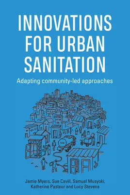 Inovácie pre mestskú sanitáciu: Prispôsobenie prístupov vedených komunitou - Innovations for Urban Sanitation: Adapting Community-Led Approaches
