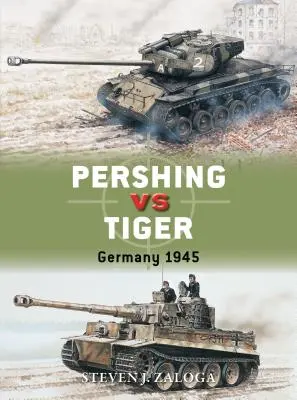 Pershing vs Tiger: Nemecko 1945 - Pershing Vs Tiger: Germany 1945