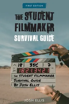 Príručka pre študentov filmárov na prežitie - The Student Filmmaker Survival Guide