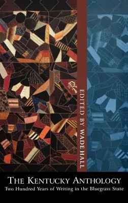 Antológia Kentucky: Dvesto rokov písania v štáte Bluegrass - The Kentucky Anthology: Two Hundred Years of Writing in the Bluegrass State
