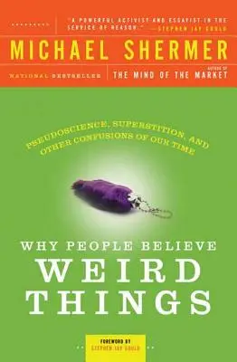 Prečo ľudia veria čudným veciam: Pseudoveda, povery a iné zmätky našej doby - Why People Believe Weird Things: Pseudoscience, Superstition, and Other Confusions of Our Time
