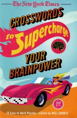 The New York Times Krížovky na posilnenie mozgovej kapacity: 75 ľahkých až ťažkých hádaniek - The New York Times Crosswords to Supercharge Your Brainpower: 75 Easy to Hard Puzzles
