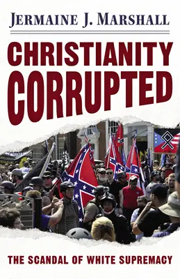 Kresťanstvo skorumpované: Škandál nadradenosti bielej rasy - Christianity Corrupted: The Scandal of White Supremacy