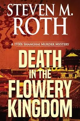 Smrť v kvetinovom kráľovstve: Záhada vraždy v Šanghaji z 30. rokov 20. storočia - Death in the Flowery Kingdom: A 1930s Shanghai Murder Mystery
