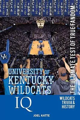University of Kentucky Wildcats Basketball IQ: Knižka: Ultimate Test of True Fandom - University of Kentucky Wildcats Basketball IQ: The Ultimate Test of True Fandom