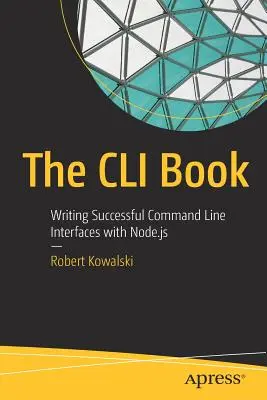 Kniha CLI: Kniha CLI: Úspešné písanie rozhraní príkazového riadku s Node.Js - The CLI Book: Writing Successful Command Line Interfaces with Node.Js