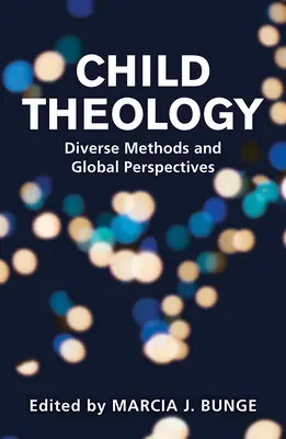 Teológia dieťaťa: Rôzne metódy a globálne perspektívy - Child Theology: Diverse Methods and Global Perspectives