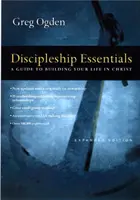 Základné princípy učeníctva - Sprievodca budovaním života v Kristovi - Discipleship Essentials - A Guide to Building Your Life in Christ