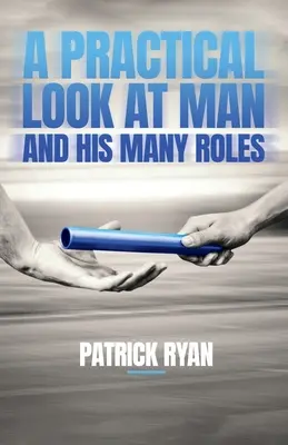 Praktický pohľad na človeka a jeho mnohé úlohy - A Practical Look at Man and His Many Roles