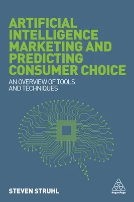 Marketing s umelou inteligenciou a predpovedanie výberu spotrebiteľov: Prehľad nástrojov a techník - Artificial Intelligence Marketing and Predicting Consumer Choice: An Overview of Tools and Techniques