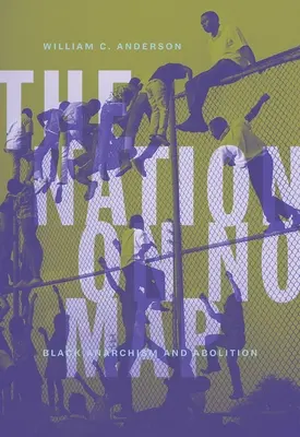 Národ bez mapy: Čierny anarchizmus a zrušenie - The Nation on No Map: Black Anarchism and Abolition