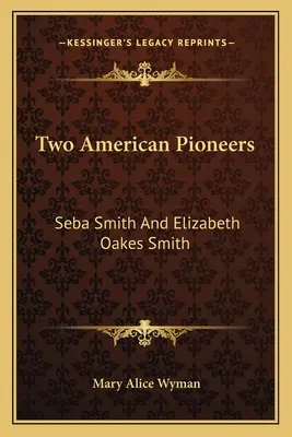 Dvaja americkí priekopníci: Seba Smith a Elizabeth Oakes Smithová - Two American Pioneers: Seba Smith and Elizabeth Oakes Smith