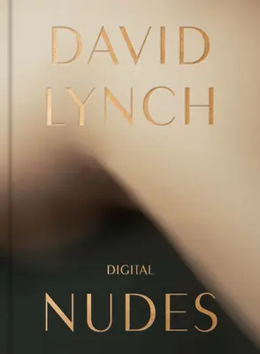 David Lynch: Digitálne akty - David Lynch: Digital Nudes