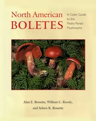 North American Boletes: Farebný sprievodca mäsitými hubami s pórovitým povrchom - North American Boletes: A Color Guide to the Fleshy Pored Mushrooms