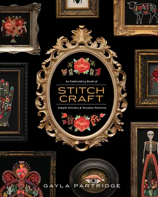 Stitchcraft - Kniha vyšívania jednoduchými stehmi a zvláštnymi vzormi - Stitchcraft - An Embroidery Book of Simple Stitches and Peculiar Patterns