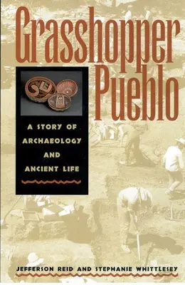 Grasshopper Pueblo: Príbeh o archeológii a starovekom živote - Grasshopper Pueblo: A Story of Archaeology and Ancient Life