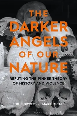 Temnejší anjeli našej prirodzenosti: Vyvrátenie Pinkerovej teórie dejín a násilia - The Darker Angels of Our Nature: Refuting the Pinker Theory of History & Violence