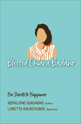 Blahoslavená Chiara Badano: Jej tajomstvá šťastia - Blessed Chiara Badano: Her Secrets to Happiness