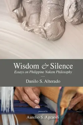 Múdrosť a ticho: Eseje o filipínskej filozofii Nakem - Wisdom and Silence: Essays on Philippine Nakem Philosophy