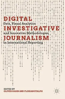Digitálna investigatívna žurnalistika: Dáta, vizuálna analýza a inovatívne metodológie v medzinárodnom spravodajstve - Digital Investigative Journalism: Data, Visual Analytics and Innovative Methodologies in International Reporting