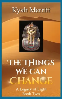 Veci, ktoré môžeme zmeniť: Odkaz svetla Kniha druhá - The Things We Can Change: A Legacy of Light Book Two