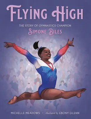 Lietam vysoko: Príbeh gymnastickej šampiónky Simone Bilesovej - Flying High: The Story of Gymnastics Champion Simone Biles